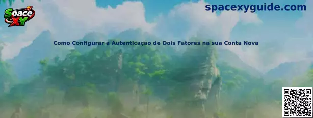 Como Configurar a Autenticação de Dois Fatores na sua Conta Nova
