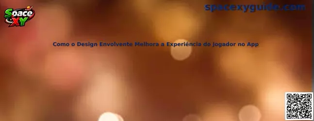 Como o Design Envolvente Melhora a Experiência do Jogador no App