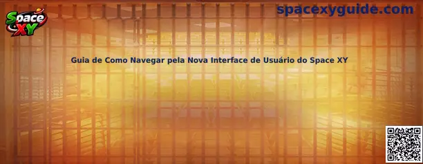 Guia de Como Navegar pela Nova Interface de Usuário do Space XY