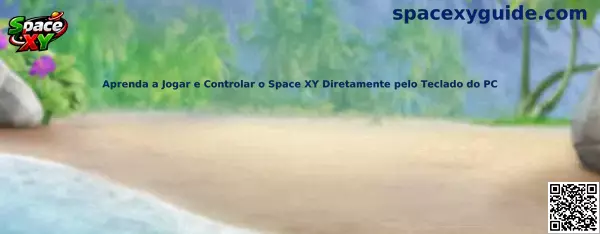 Aprenda a Jogar e Controlar o Space XY Diretamente pelo Teclado do PC