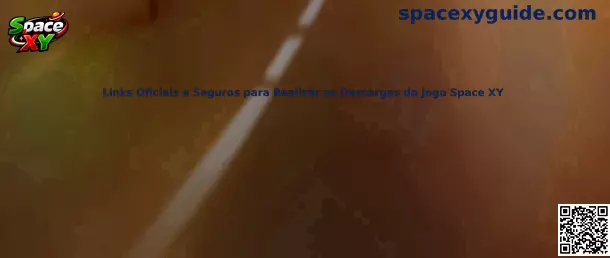 Links Oficiais e Seguros para Realizar as Descargas do Jogo Space XY
