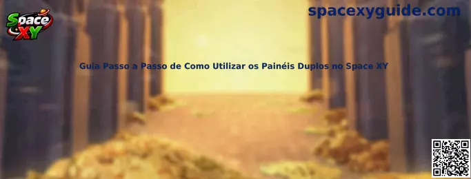 Guia Passo a Passo de Como Utilizar os Painéis Duplos no Space XY