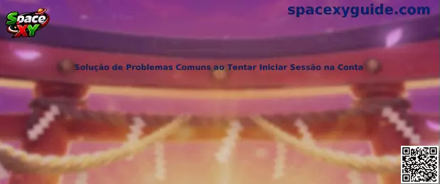 Solução de Problemas Comuns ao Tentar Iniciar Sessão na Conta Space XY