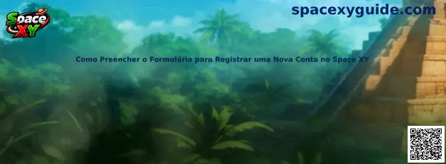 Como Preencher o Formulário para Registrar uma Nova Conta no Space XY